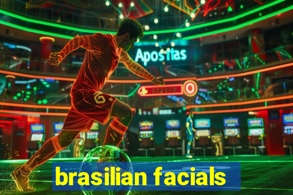 brasilian facials